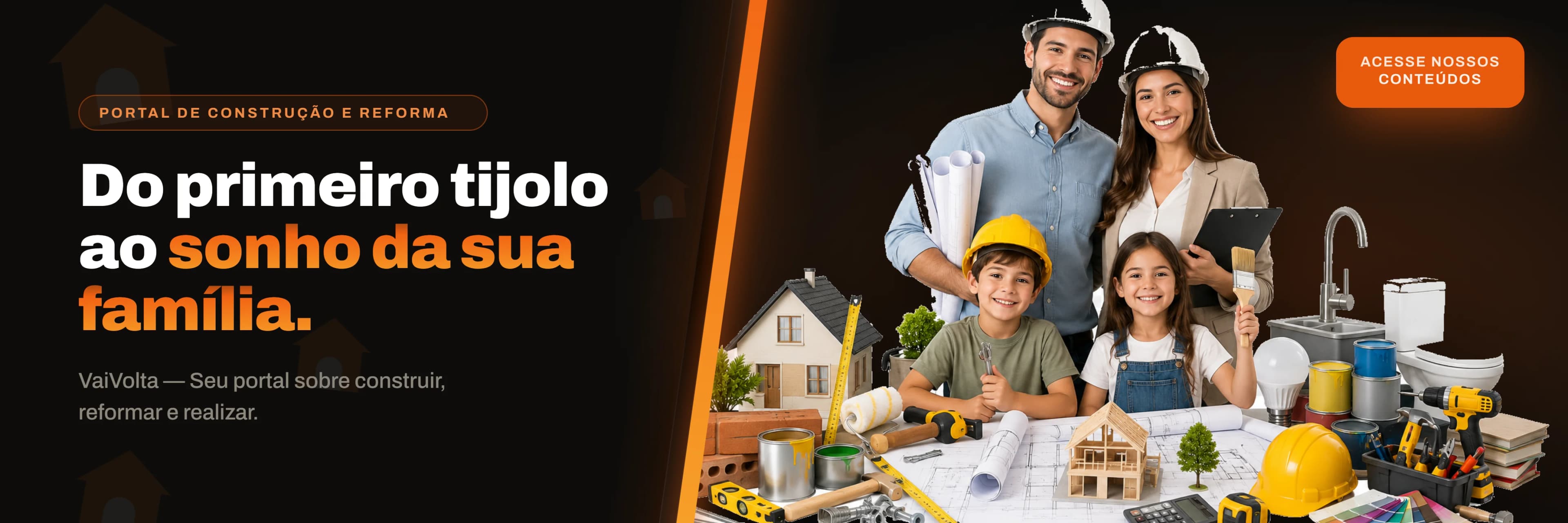 VaiVolta — Do primeiro tijolo ao sonho da sua família. Portal de construção e reforma.